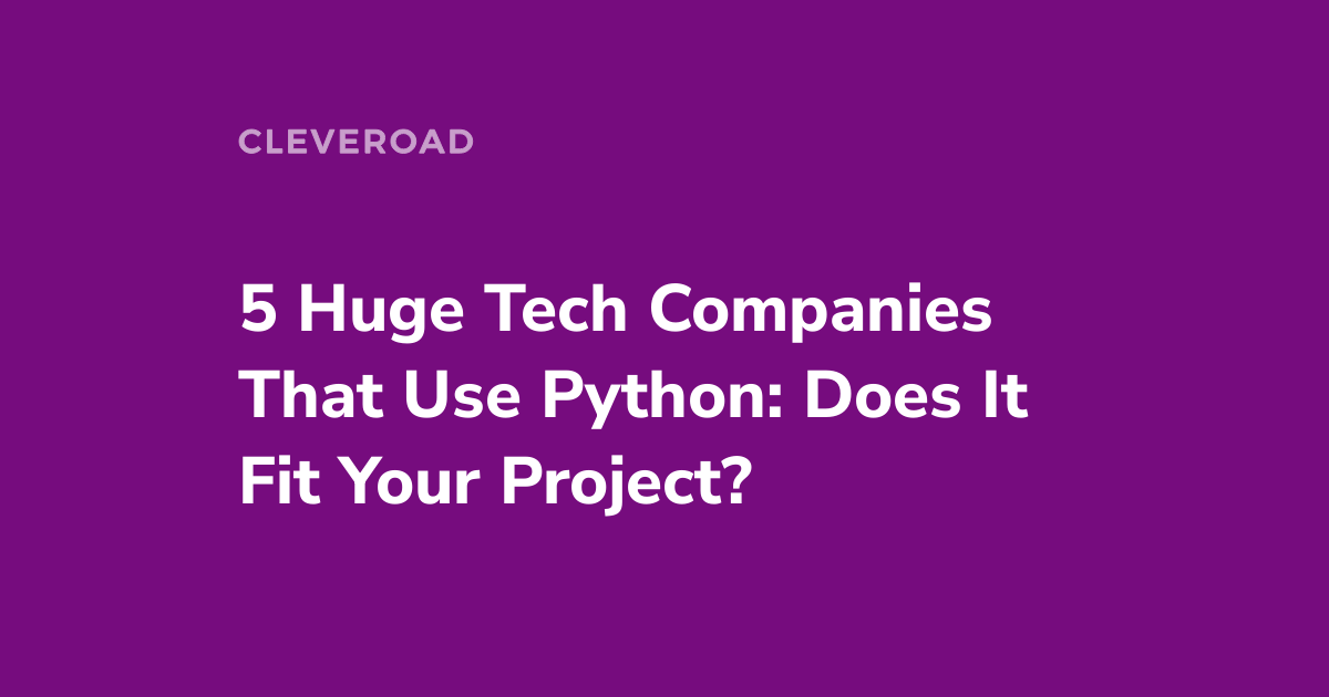 5 Leading Companies That Use Python: All You Should Know