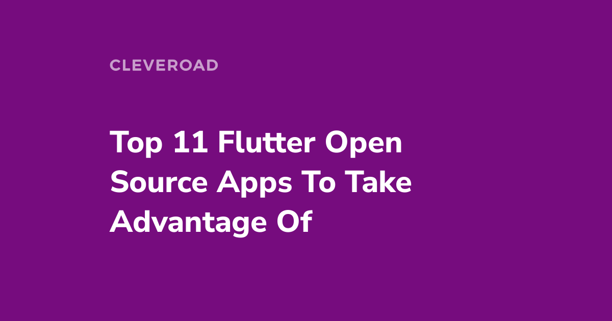 Top Open Source Flutter Apps To Make Use Of