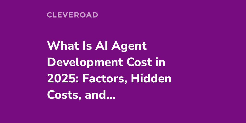 The Complete AI Agent Development Cost Guide for 2025