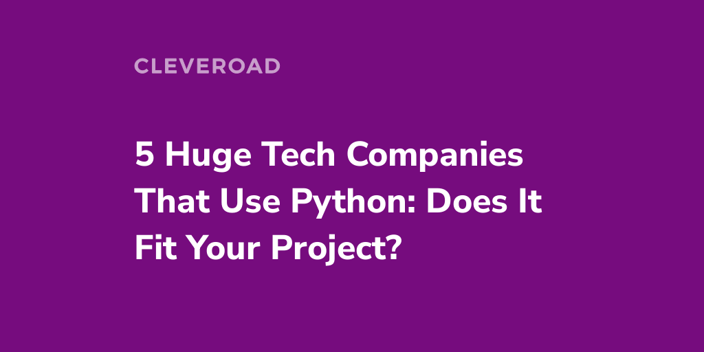 5 Leading Companies That Use Python: All You Should Know