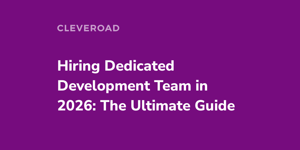 How to Hire a Dedicated Development Team in 2026: Full Guide