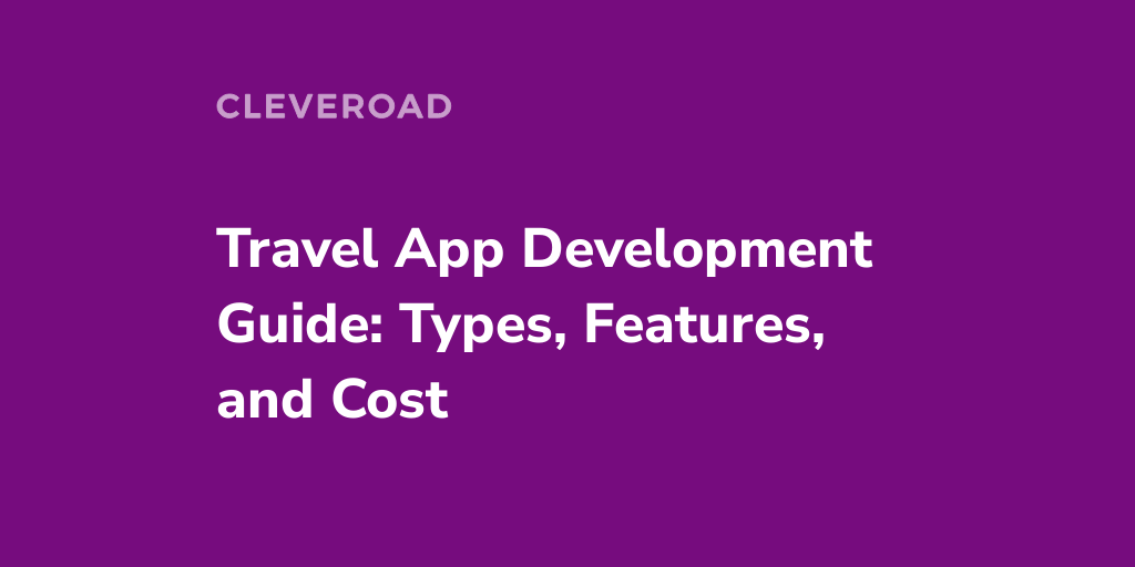 Travel App Development in 2025: Comprehensive Overview
