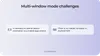 Multi-window mode development challenges