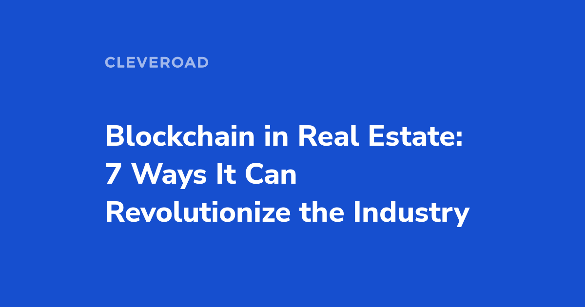 How Blockchain in Real Estate Can Dramatically Transform the Industry