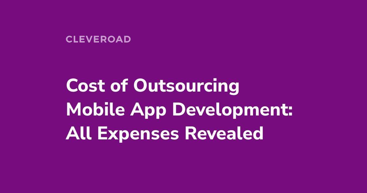 Cost to Outsource App Development in 2024: Disclosing All Expenses