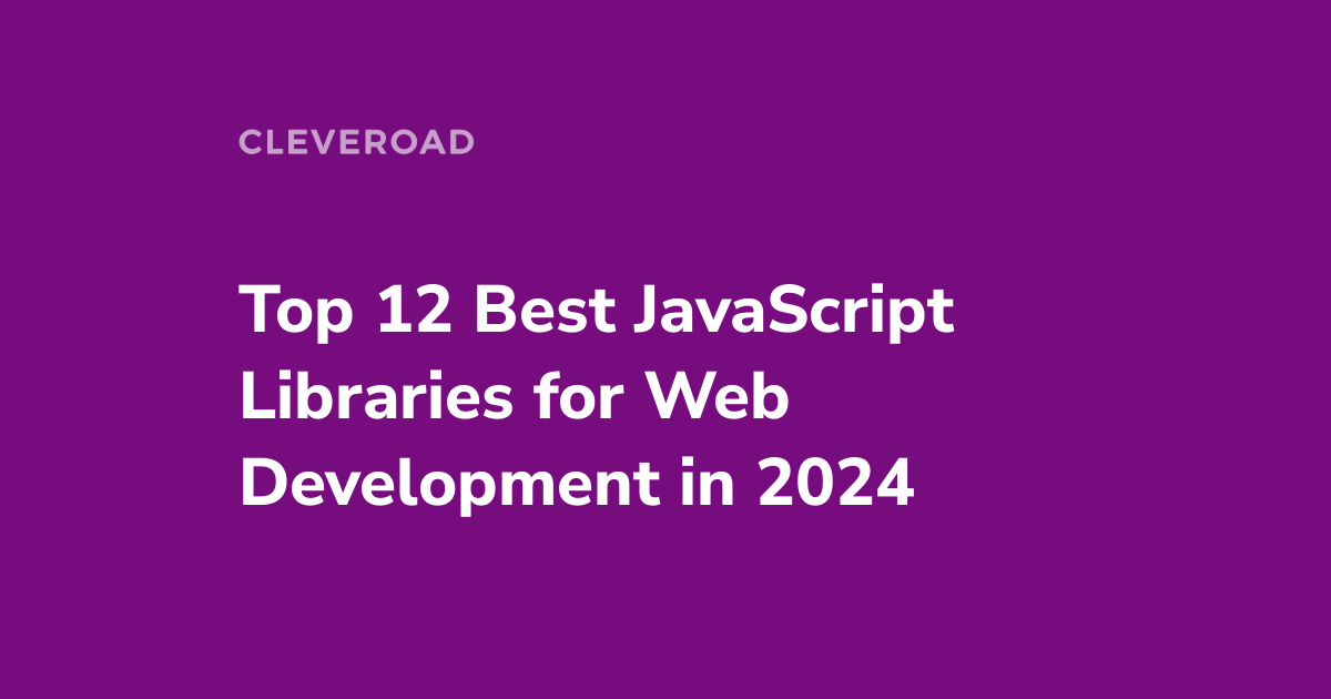 Discover Top JavaScript Libraries to Keep an Eye on in 2024
