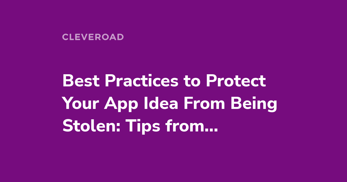 Discover How to Protect an App Idea From Being Stolen 