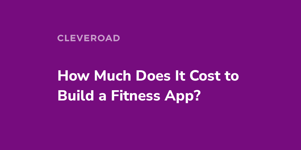 How Much Does It Cost to Make a Fitness App in 2022?