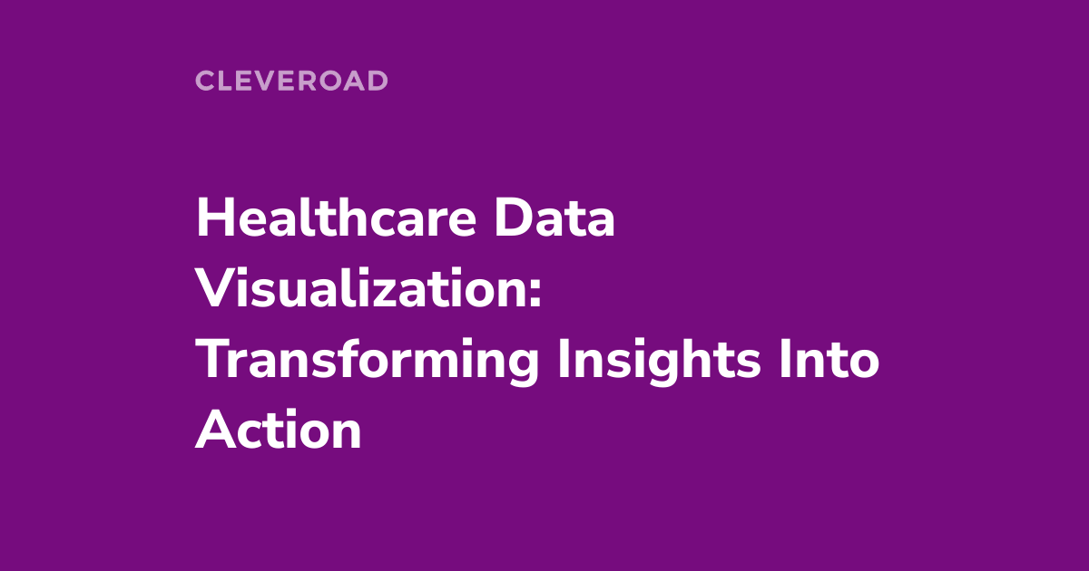 Unveil How Healthcare Data Visualization Improves DecisionMaking