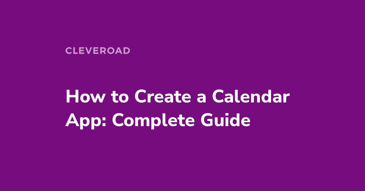 How To Make A Calendar App Use Cases And Tech Stack