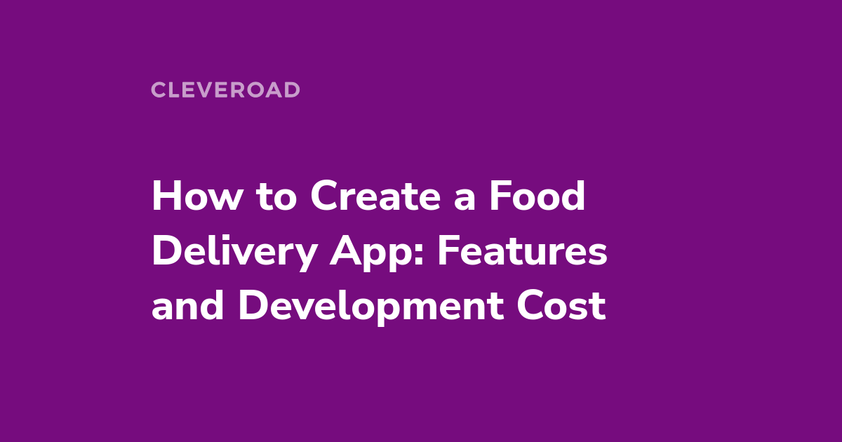 How to Build Food Delivery App: Features and Creation Cost