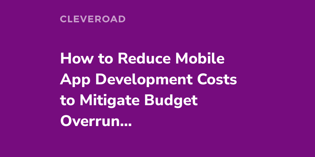 10 Proven Ways to Reduce The Cost of App Development