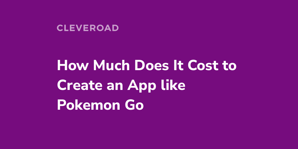 How much does it cost to develop an app like Pokémon GO