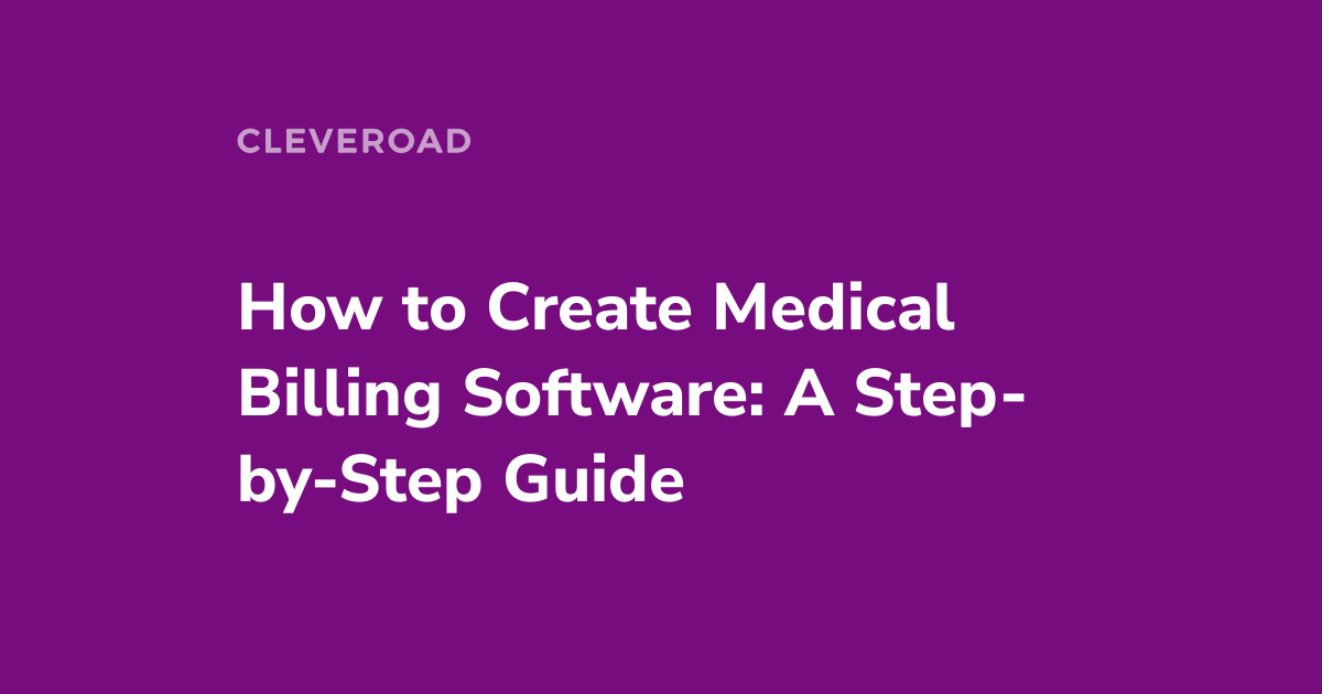 How to Make a Medical Billing Software Features, Cost, Market Overview