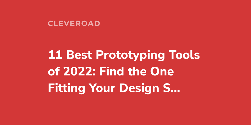 Discover 11 Best Prototyping Tools for Designers to Use in 2022