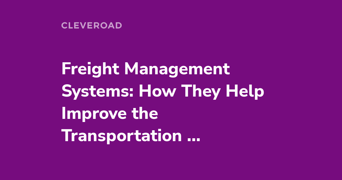 A Full Guide for Freight Management System in 2022