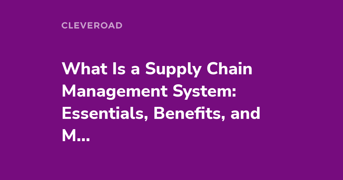 How to Develop a Supply Chain Management System and Succeed?