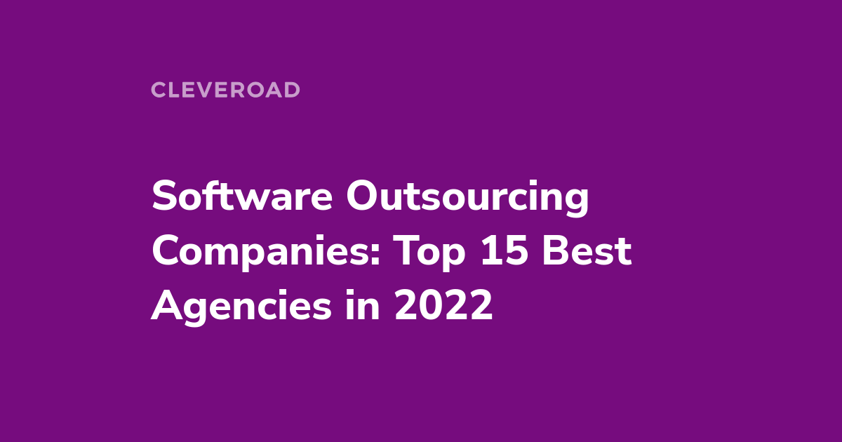 Outsourcing software development companies: Top 15 vendors