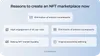 Reasons to create an NFT marketplace now