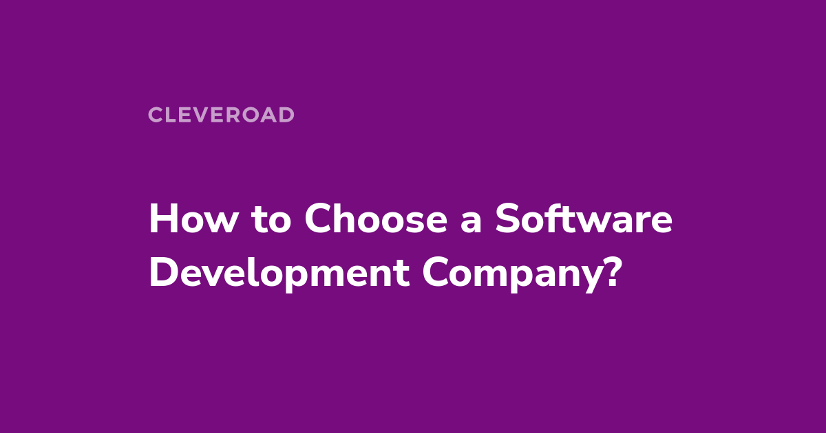 How to Choose a Software Development Company?